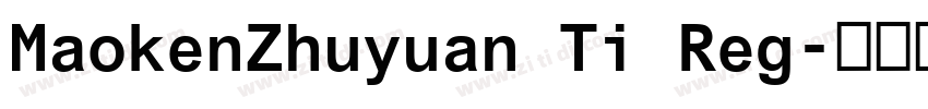MaokenZhuyuan Ti Reg字体转换